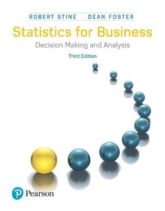 Statistics for Business Decision Making and Analysis 3rd Edition Stine Solution Manual