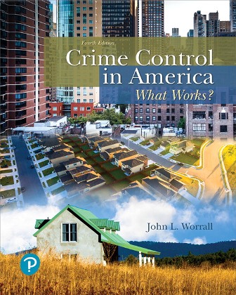 Crime Control in America: What Works? 4th Edition Worrall Test Bank Crime Control in America: What Works? 4th Edition Worrall Test Bank