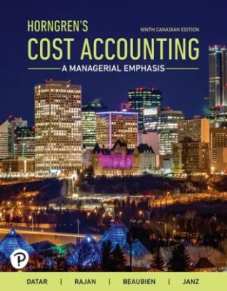 Horngren's Cost Accounting: A Managerial Emphasis 9th Canadian Edition Datar Solution Manual