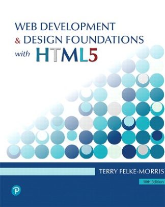 Web Development and Design Foundations with HTML5 10th Edition Felke-Morris Test Bank