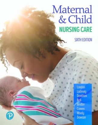 Maternal and Child Nursing Care 6th Edition London Test Bank
