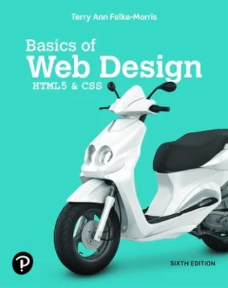 Basics of Web Design HTML5 and CSS 6th Edition Felke-Morris Test Bank