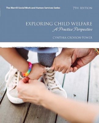 Exploring Child Welfare: A Practice Perspective 7th Edition Crosson-Tower Test Bank