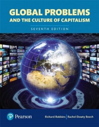 Global Problems and the Culture of Capitalism 7th Edition Robbins Test Bank