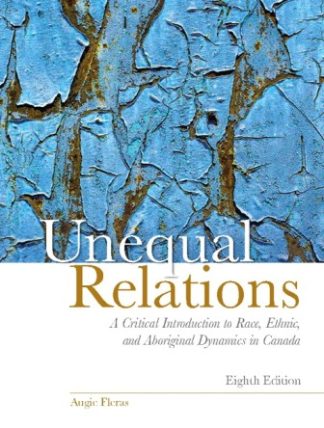 Unequal Relations A Critical Introduction to Race Ethnic and Aboriginal Dynamics in Canada 8th Edition Fleras Test Bank