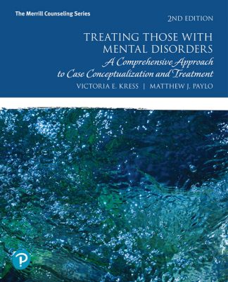 Treating Those with Mental Disorders A Comprehensive Approach to Case Conceptualization and Treatment 2nd Edition Kress Test Bank