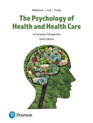 The Psychology of Health and Health Care: A Canadian Perspective 6th Edition Matheson Test Bank