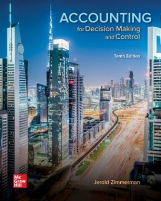 Accounting for Decision Making and Control 10th Edition Zimmerman Test Bank