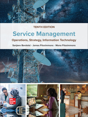 Service Management: Operations, Strategy, Information Technology 10th Edition Bordoloi Solution Manual