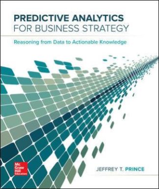 Predictive Analytics for Business Strategy 1st Edition Prince Test Bank