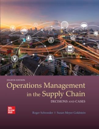 OPERATIONS MANAGEMENT IN THE SUPPLY CHAIN: DECISIONS & CASES 8th Edition Schroeder Solution Manual