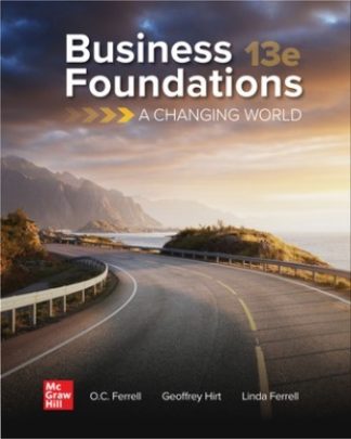 Business Foundations: A Changing World 13th Edition Ferrell Solution Manual