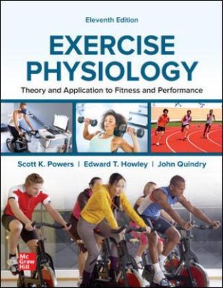 Exercise Physiology: Theory and Application to Fitness and Performance, 11th Edition Powers Test Bank