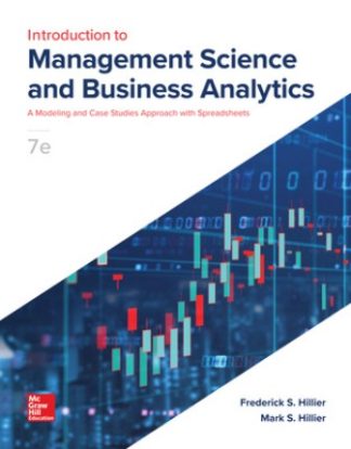 Introduction to Management Science and Business Analytics: A Modeling and Case Studies Approach with Spreadsheets 7th Edition Hillier Solution Manual