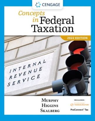 Concepts in Federal Taxation 2022 29th Edition Murphy Solution Manual