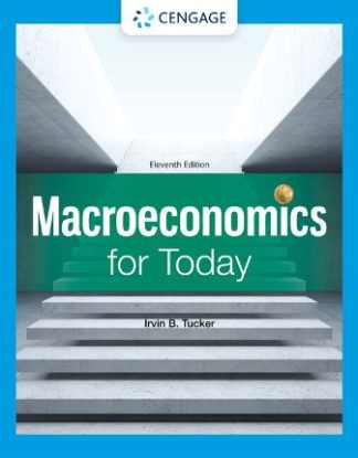 Macroeconomics for Today 11th Edition Tucker Test Bank