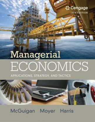 Managerial Economics Applications, Strategies and Tactics 14th Edition McGuigan Solution Manual