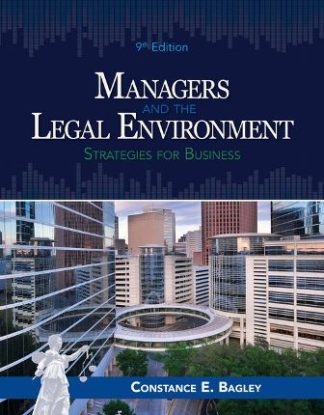 Managers and the Legal Environment Strategies for Business 9th Edition Bagley Test Bank