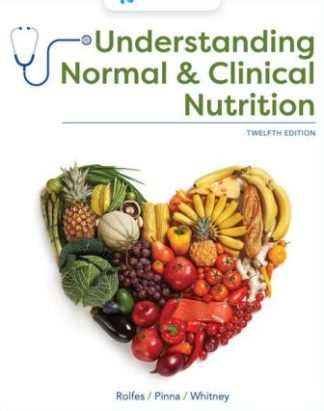 Understanding Normal and Clinical Nutrition 12th Edition Rolfes Solution Manual