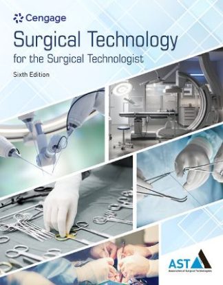 Surgical Technology for the Surgical Technologist: A Positive Care Approach 6th Edition Association of Surgical Technologists Test Bank