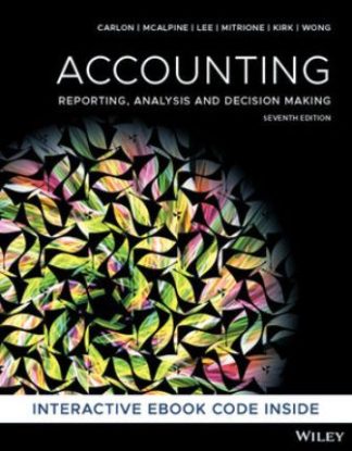Accounting Reporting Analysis and Decision Making 7th Edition Carlon Solution Manual